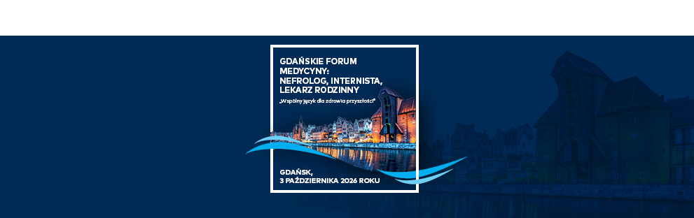 GDAŃSKIE FORUM MEDYCYNY: NEFROLOG, INTERNISTA, LEKARZ RODZINNY 2026